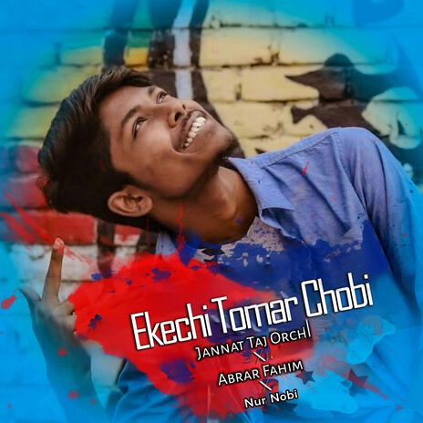 Ekechi Tomar Chobi (feat. Nur Nobi & Jannat Taj Orchi) | Boomplay Music