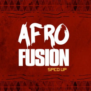 Afro Fusion (Sped Up)