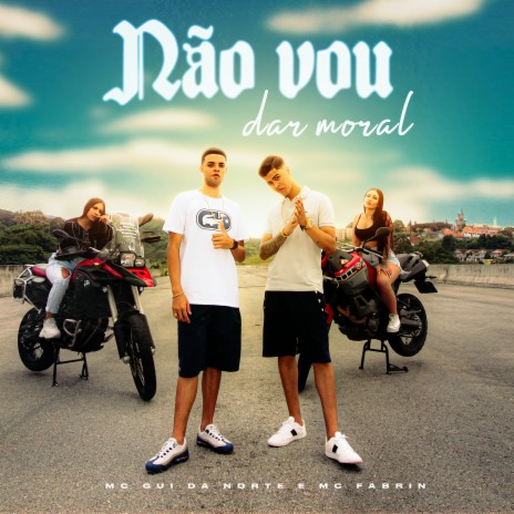 Não Vou Dar Moral ft. MC Fabrin | Boomplay Music