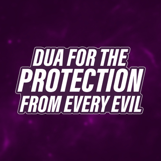 Dua For The Protection From Every Evil