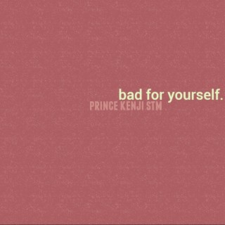 bad for yourself