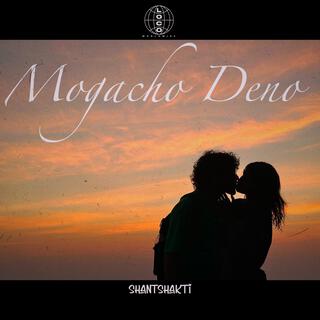 Mogacho Deno lyrics | Boomplay Music