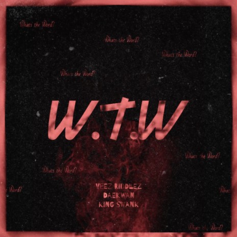 W.T.W ft. Veez Riddlez & Daekwan | Boomplay Music