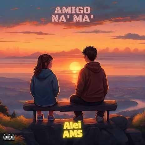 Amigo Na' Ma' | Boomplay Music