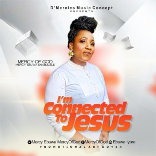 Am connected to Jesus