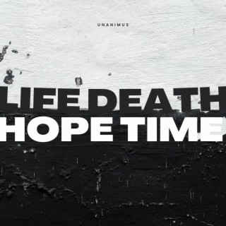 Life Death Hope Time