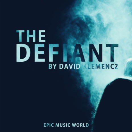 The Defiant ft. Epic Music World | Boomplay Music