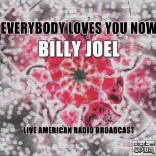 Everybody Loves You Now - Billy Joel