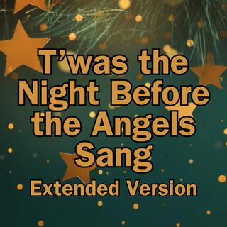 T'was the Night Before the Angels Sang (Extended Version)