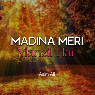 Madina Meri Manzil Hai