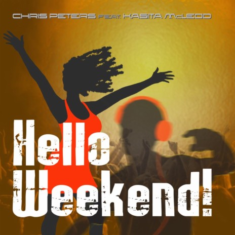 Hello Weekend! (Radio Edit) [feat. Kasita McLeod, Nick Bonnett & Michelle Harvey] | Boomplay Music