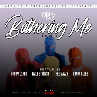 Bothering Me (Remix) ft. Drippy Cxrdo, iWill Stunn3r, Thee Mazzy & Funky Bluez lyrics | Boomplay Music
