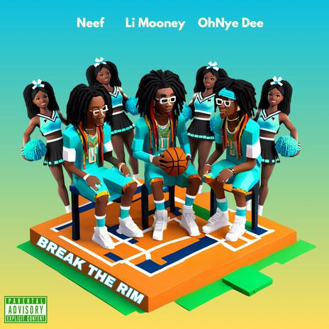 Break The Rim ft. Li Mooney & OhNye Dee