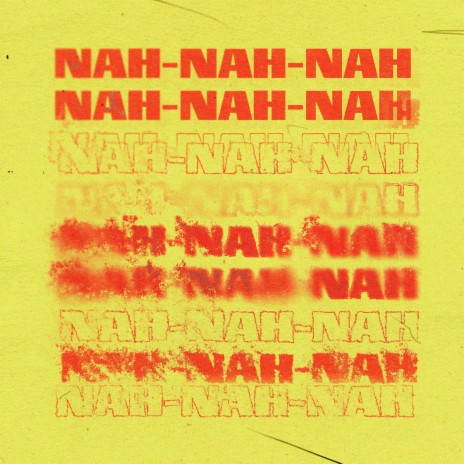 Nah-Nah-Nah | Boomplay Music