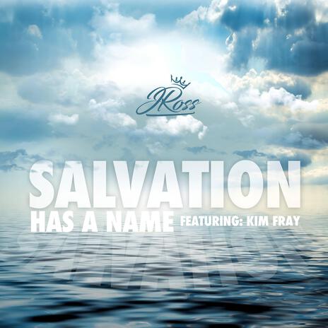 Salvation has a name ft. Kim Fray | Boomplay Music