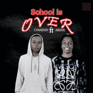 School is Over (feat. Above) lyrics | Boomplay Music
