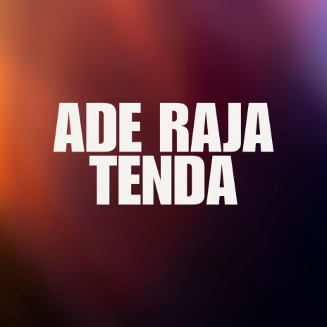 Ade Raja Tenda ft. Eduardo Aldo | Boomplay Music