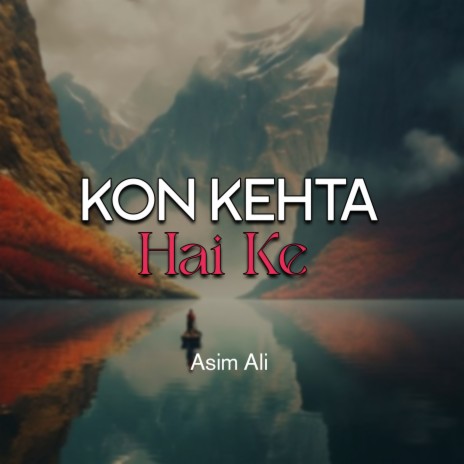 Kon Kehta Hai Ke | Boomplay Music