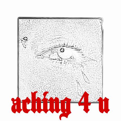 aching 4 u | Boomplay Music