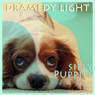 Dramedy Light: Silly Puppies