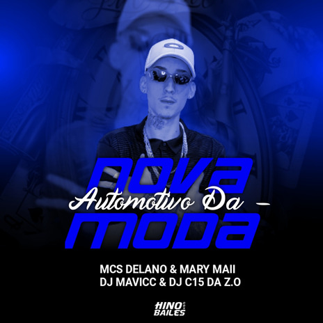 Automotivo da Nova Moda ft. Mc Mary Maii, DJ C15 Da ZO & Mc Delano | Boomplay Music