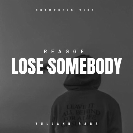 LOSE SOMEBODY (Reagge) | Boomplay Music