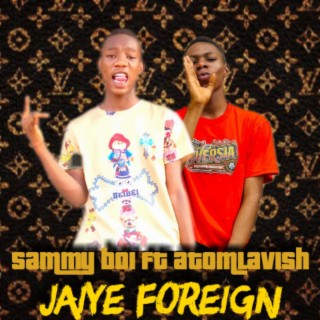 Jaiye foreign (feat. Sammy boi)