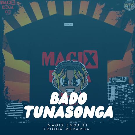 Bado tunasonga ft. Trigga Mbramba