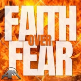 Faith Over Fear lyrics | Boomplay Music