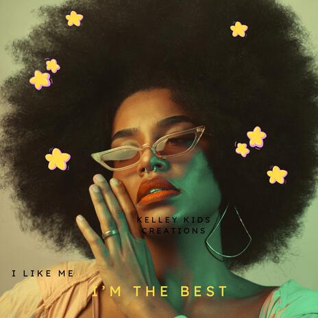 I Like Me, I'm The Best | Boomplay Music