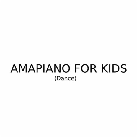 Amapiano for Kids (Dance) | Boomplay Music