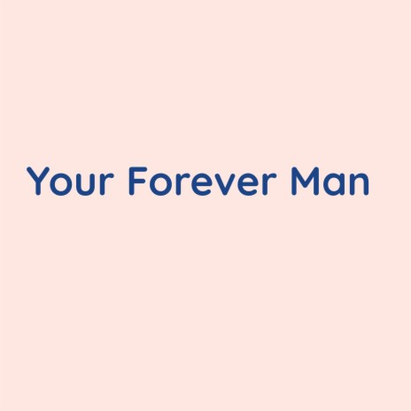 Your Forever Man | Boomplay Music