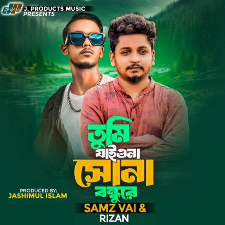 Tumi Jaiona Sona Bondhure ft. Rizan | Boomplay Music