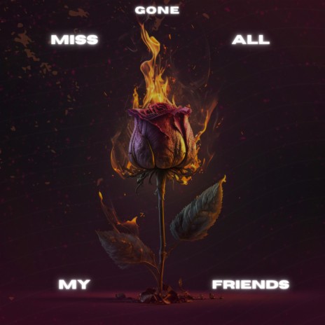 MISS ALL MY FRIENDS | Boomplay Music