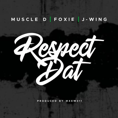 RESPECT DAT ft. Foxie, J-Wing & M4xw311 | Boomplay Music