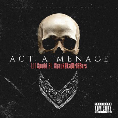 Act A Menace ft. Shankakamr16bars | Boomplay Music