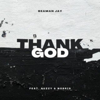 THANK GOD (feat. Auzzy & Norris) lyrics | Boomplay Music