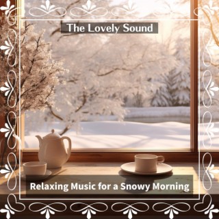 Relaxing Music for a Snowy Morning