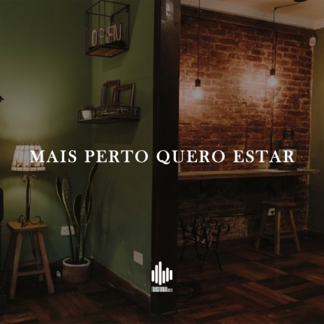 Mais Perto Quero Estar | Boomplay Music