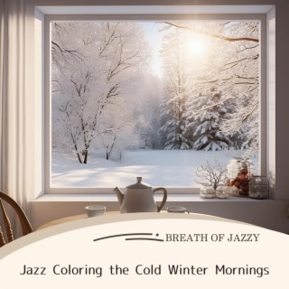 Jazz Coloring the Cold Winter Mornings