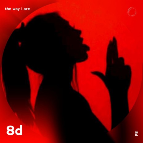 The Way I Are - 8D Audio ft. 8D Music & Tazzy | Boomplay Music