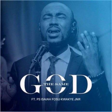 The Same God ft. Ps Isaiah Fosu-Kwakye JNR