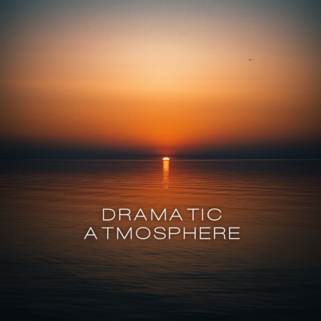 Dramatic Atmosphere | Boomplay Music