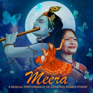 MEERA: A MUSICAL PERFORMANCE CELEBRATING WOMEN POWER
