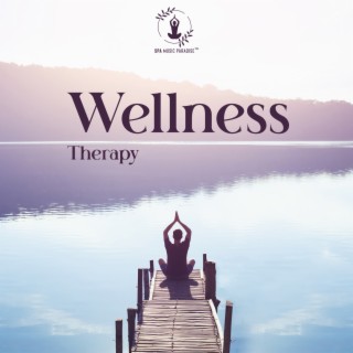 Wellness Therapy: Relax from from Head to Toe, Soothing Music for Spa Treatments, Stress & Tension Relief