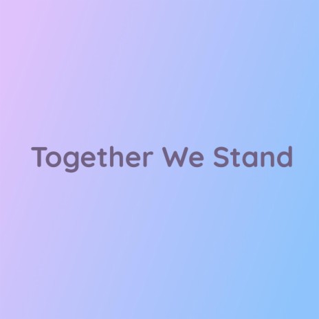 Together We Stand | Boomplay Music