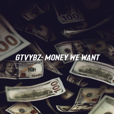 Money We Want | Boomplay Music