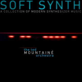 Soft Synth: A Collection of Modern Synthesizer Music