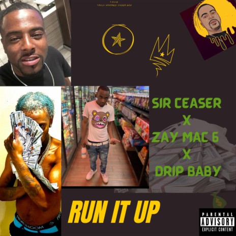 Run It Up ft. Zay Mac 6ix & Drip Baby | Boomplay Music