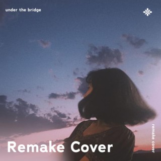 Under The Bridge - Remake Cover